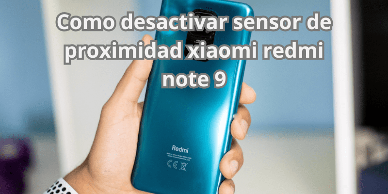 Como desactivar sensor de proximidad xiaomi redmi note 9
