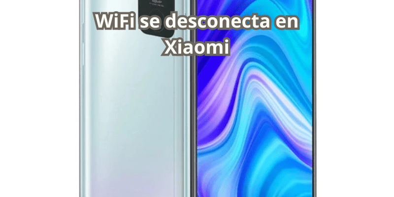 WiFi se desconecta en Xiaomi