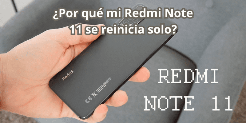 ¿Por qué mi Redmi Note 11 se reinicia solo?