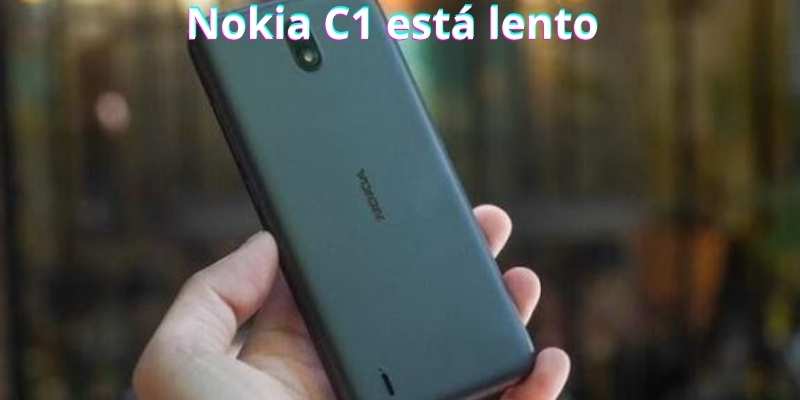 Nokia C1 está lento