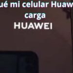 Por qué mi celular Huawei no carga: causas y soluciones rápidas y efectivas