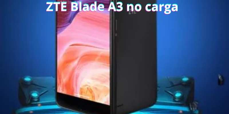 ZTE Blade A3 no carga