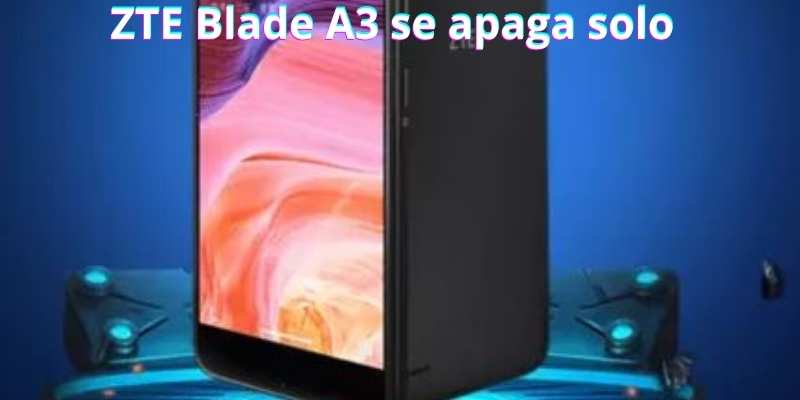 ZTE Blade A3 se apaga solo