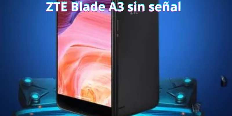 ZTE Blade A3 sin señal