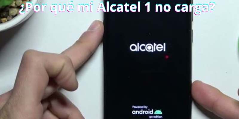 ¿Por qué mi Alcatel 1 no carga?