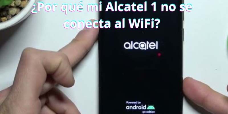 ¿Por qué mi Alcatel 1 no se conecta al WiFi?
