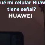 ¿Por qué mi celular Huawei no tiene señal? Soluciones reales para recuperar cobertura rápido