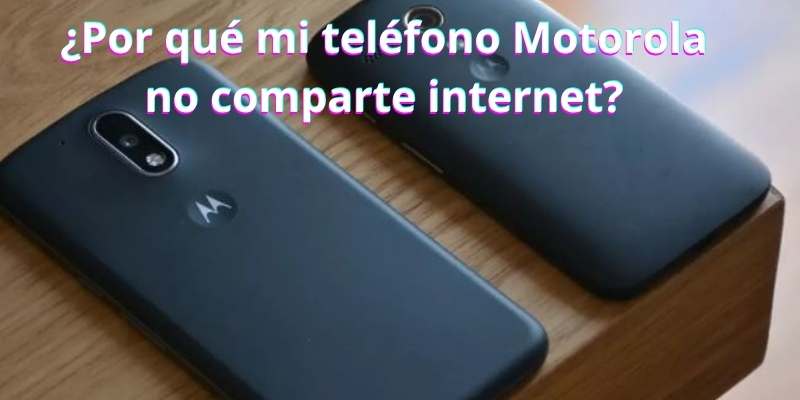 ¿Por qué mi teléfono Motorola no comparte internet?
