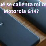 ¿Por qué se calienta mi celular Motorola G14? causas y soluciones efectivas