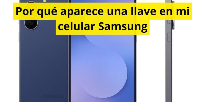 Por qué aparece una llave en mi celular Samsung