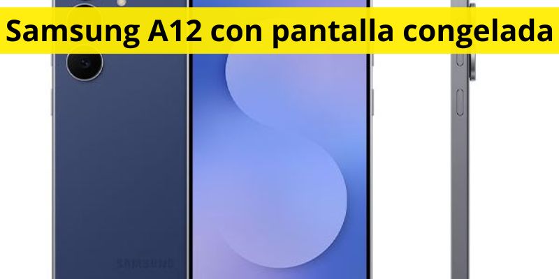 Samsung A12 con pantalla congelada