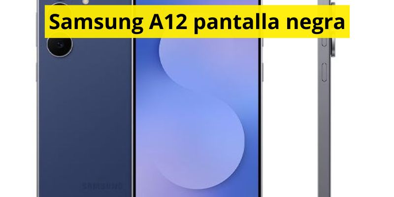 Samsung A12 pantalla negra