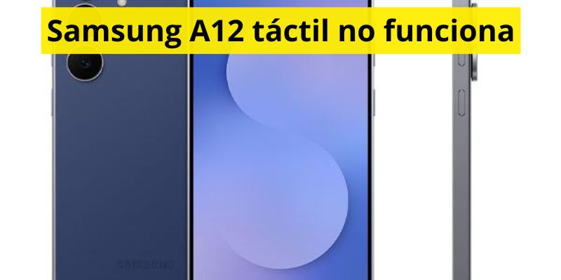 Samsung A12 táctil no funciona